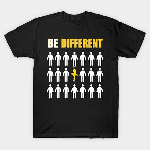 Ballet Lover T-shirt | Be Different | Ballet Gift T-Shirt by FatMosquito